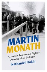 Martin Monath: A Jewish Resistance Fighter Among Nazi Soldiers cena un informācija | Biogrāfijas, autobiogrāfijas, memuāri | 220.lv