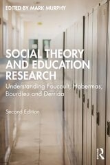 Social Theory and Education Research: Understanding Foucault, Habermas, Bourdieu and Derrida 2nd edition cena un informācija | Sociālo zinātņu grāmatas | 220.lv