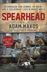 Spearhead: An American Tank Gunner, His Enemy, and a Collision of Lives in World War II cena un informācija | Vēstures grāmatas | 220.lv
