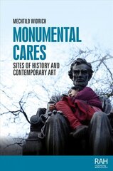 Monumental Cares: Sites of History and Contemporary Art cena un informācija | Grāmatas par arhitektūru | 220.lv