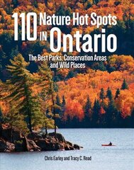 110 Nature Hot Spots in Ontario: The Best Parks, Conservation Areas and Wild Places 2nd edition cena un informācija | Ceļojumu apraksti, ceļveži | 220.lv