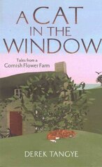 Cat in the Window: Tales from a Cornish Flower Farm цена и информация | Биографии, автобиогафии, мемуары | 220.lv