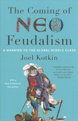 Coming of Neo-Feudalism: A Warning to the Global Middle Class cena un informācija | Ekonomikas grāmatas | 220.lv
