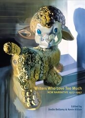 Writers Who Love Too Much: New Narrative Writing 1977-1997 цена и информация | Рассказы, новеллы | 220.lv