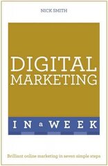 Digital Marketing In A Week: Brilliant Online Marketing In Seven Simple Steps цена и информация | Книги по экономике | 220.lv