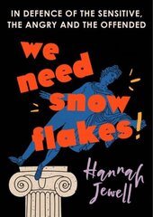 We Need Snowflakes: In defence of the sensitive, the angry and the offended. As featured on R4 Woman's Hour цена и информация | Исторические книги | 220.lv
