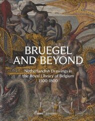 Bruegel and Beyond: Netherlandish Drawings in the Royal Library of Belgium, 1500-1800 cena un informācija | Mākslas grāmatas | 220.lv