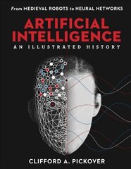 Artificial Intelligence: An Illustrated History: From Medieval Robots to Neural Networks цена и информация | Книги по экономике | 220.lv