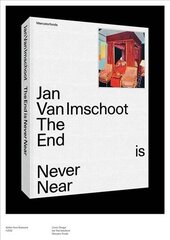 Jan Van Imschoot: The End is Never Near cena un informācija | Mākslas grāmatas | 220.lv