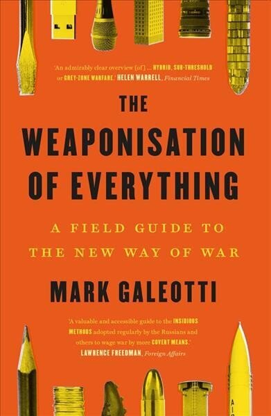 Weaponisation of Everything: A Field Guide to the New Way of War цена и информация | Sociālo zinātņu grāmatas | 220.lv