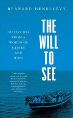 Will to See: Dispatches from a World of Misery and Hope cena un informācija | Sociālo zinātņu grāmatas | 220.lv