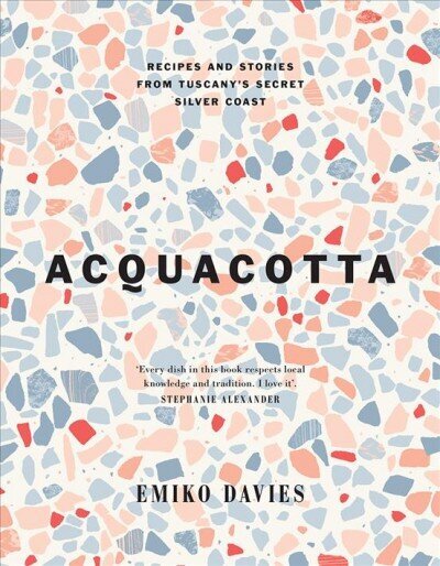 Acquacotta: Recipes and Stories from Tuscany's Secret Silver Coast Second Edition цена и информация | Pavārgrāmatas | 220.lv