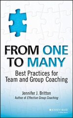 From One to Many - Best Practices for Team and Group Coaching: Best Practices for Team and Group Coaching cena un informācija | Ekonomikas grāmatas | 220.lv