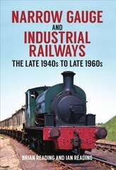 Narrow Gauge and Industrial Railways: The Late 1940s to Late 1960s цена и информация | Путеводители, путешествия | 220.lv