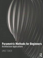 Parametric Methods for Beginners: Architecture Applications цена и информация | Книги об искусстве | 220.lv