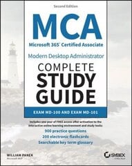 MCA Microsoft 365 Certified Associate Modern Deskt op Administrator Complete Study Guide with 900 Practice Questions: Exam MD-100 and Exam MD-101 2e цена и информация | Книги по социальным наукам | 220.lv