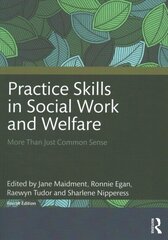 Practice Skills in Social Work and Welfare: More Than Just Common Sense 4th edition cena un informācija | Sociālo zinātņu grāmatas | 220.lv