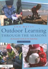 Outdoor Learning through the Seasons: An Essential Guide for the Early Years 2nd edition cena un informācija | Sociālo zinātņu grāmatas | 220.lv