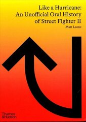 Like a Hurricane: An Unofficial Oral History of Street Fighter II cena un informācija | Ekonomikas grāmatas | 220.lv