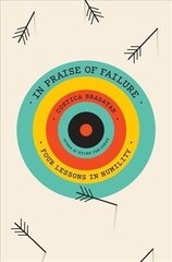 In Praise of Failure: Four Lessons in Humility cena un informācija | Biogrāfijas, autobiogrāfijas, memuāri | 220.lv