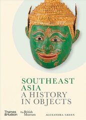 Southeast Asia: A History in Objects (British Museum) cena un informācija | Vēstures grāmatas | 220.lv