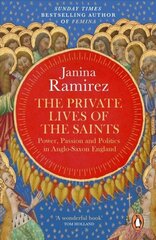 Private Lives of the Saints: Power, Passion and Politics in Anglo-Saxon England cena un informācija | Vēstures grāmatas | 220.lv