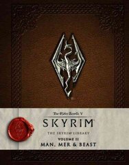 Elder Scrolls V: Skyrim - The Skyrim Library, Vol. II: Man, Mer, and Beast: Man and Beast, Vol. II, Man, Mer, and Beast cena un informācija | Ekonomikas grāmatas | 220.lv