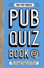 Pop Music Pub Quiz Book: More than 5,000 musical questions for you to ponder at home or in the pub! cena un informācija | Grāmatas par veselīgu dzīvesveidu un uzturu | 220.lv