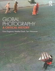 Global Photography: A Critical History cena un informācija | Grāmatas par fotografēšanu | 220.lv