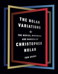 Nolan Variations: The Movies, Mysteries, and Marvels of Christopher Nolan cena un informācija | Mākslas grāmatas | 220.lv