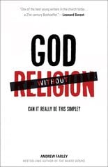 God without Religion - Can It Really Be This Simple?: Can It Really Be This Simple? цена и информация | Духовная литература | 220.lv