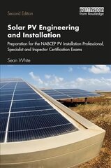 Solar PV Engineering and Installation: Preparation for the NABCEP PV Installation Professional, Specialist and Inspector Certification Exams 2nd edition цена и информация | Книги по социальным наукам | 220.lv