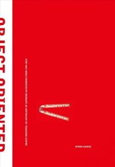 Object Oriented: An Anthology of Supreme Accessories from 1994-2018 cena un informācija | Sociālo zinātņu grāmatas | 220.lv