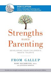 Strengths Based Parenting: Developing Your Children's Innate Talents cena un informācija | Pašpalīdzības grāmatas | 220.lv