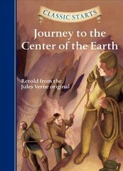 Classic Starts (R): Journey to the Center of the Earth: Journey to the Center of the Earth cena un informācija | Grāmatas pusaudžiem un jauniešiem | 220.lv