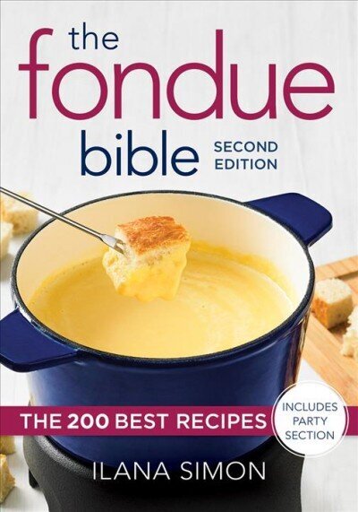 Fondue Bible: The 200 Best Recipes 2nd edition cena un informācija | Pavārgrāmatas | 220.lv