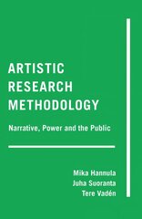 Artistic Research Methodology: Narrative, Power and the Public New edition цена и информация | Книги об искусстве | 220.lv