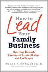 How to Lead Your Family Business: Excelling Through Unexpected Crises, Choices, and Challenges cena un informācija | Ekonomikas grāmatas | 220.lv