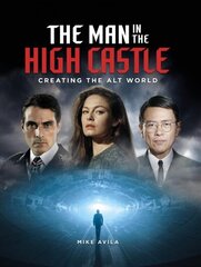 Man in the High Castle: Creating the Alt World цена и информация | Книги об искусстве | 220.lv