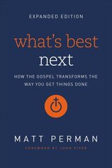What's Best Next: How the Gospel Transforms the Way You Get Things Done Enlarged edition цена и информация | Духовная литература | 220.lv