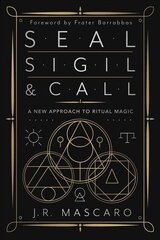 Seal, Sigil & Call: A New Approach to Ritual Magic цена и информация | Самоучители | 220.lv
