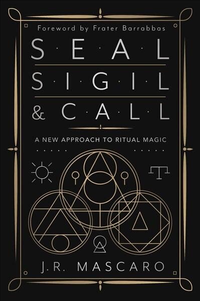 Seal, Sigil & Call: A New Approach to Ritual Magic цена и информация | Pašpalīdzības grāmatas | 220.lv