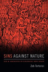 Sins against Nature: Sex and Archives in Colonial New Spain cena un informācija | Vēstures grāmatas | 220.lv