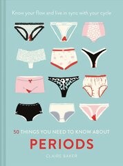 50 Things You Need to Know About Periods: Know Your Flow and Live in Sync with Your Cycle cena un informācija | Pašpalīdzības grāmatas | 220.lv