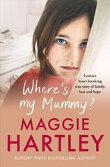 Where's My Mummy?: Louisa's heart-breaking true story of family, loss and hope цена и информация | Биографии, автобиогафии, мемуары | 220.lv