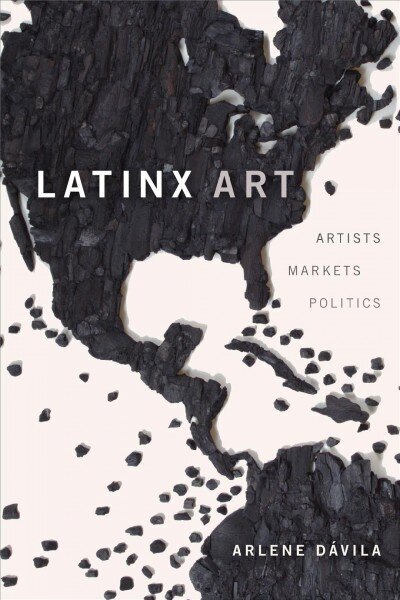 Latinx Art: Artists, Markets, and Politics цена и информация | Mākslas grāmatas | 220.lv