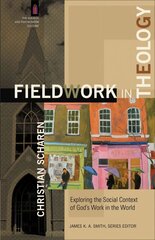 Fieldwork in Theology - Exploring the Social Context of God`s Work in the World: Exploring the Social Context of God's Work in the World cena un informācija | Garīgā literatūra | 220.lv