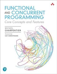 Functional and Concurrent Programming: Core Concepts and Features cena un informācija | Ekonomikas grāmatas | 220.lv