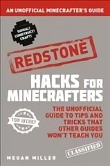 Hacks for Minecrafters: Redstone: An Unofficial Minecrafters Guide цена и информация | Книги для подростков и молодежи | 220.lv