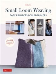 Small Loom Weaving: Easy Projects For Beginners (over 200 photos and diagrams) cena un informācija | Mākslas grāmatas | 220.lv